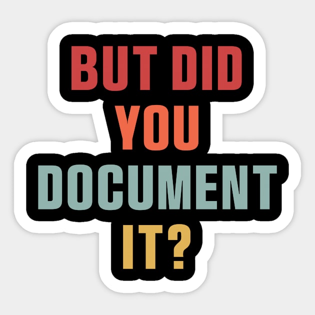 But Did You Document it Pink Sticker, Project Manager, Technology Developers, Funny Meme Sticker by QuortaDira